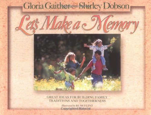Let's Make a Memory: Great Ideas for Building Family Traditions and Togetherness Parents & Children