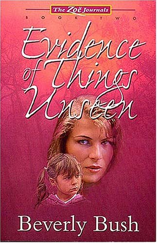 The Evidence of Things Unseen (The Zoe Journals , No 2) Religion & Esotericism