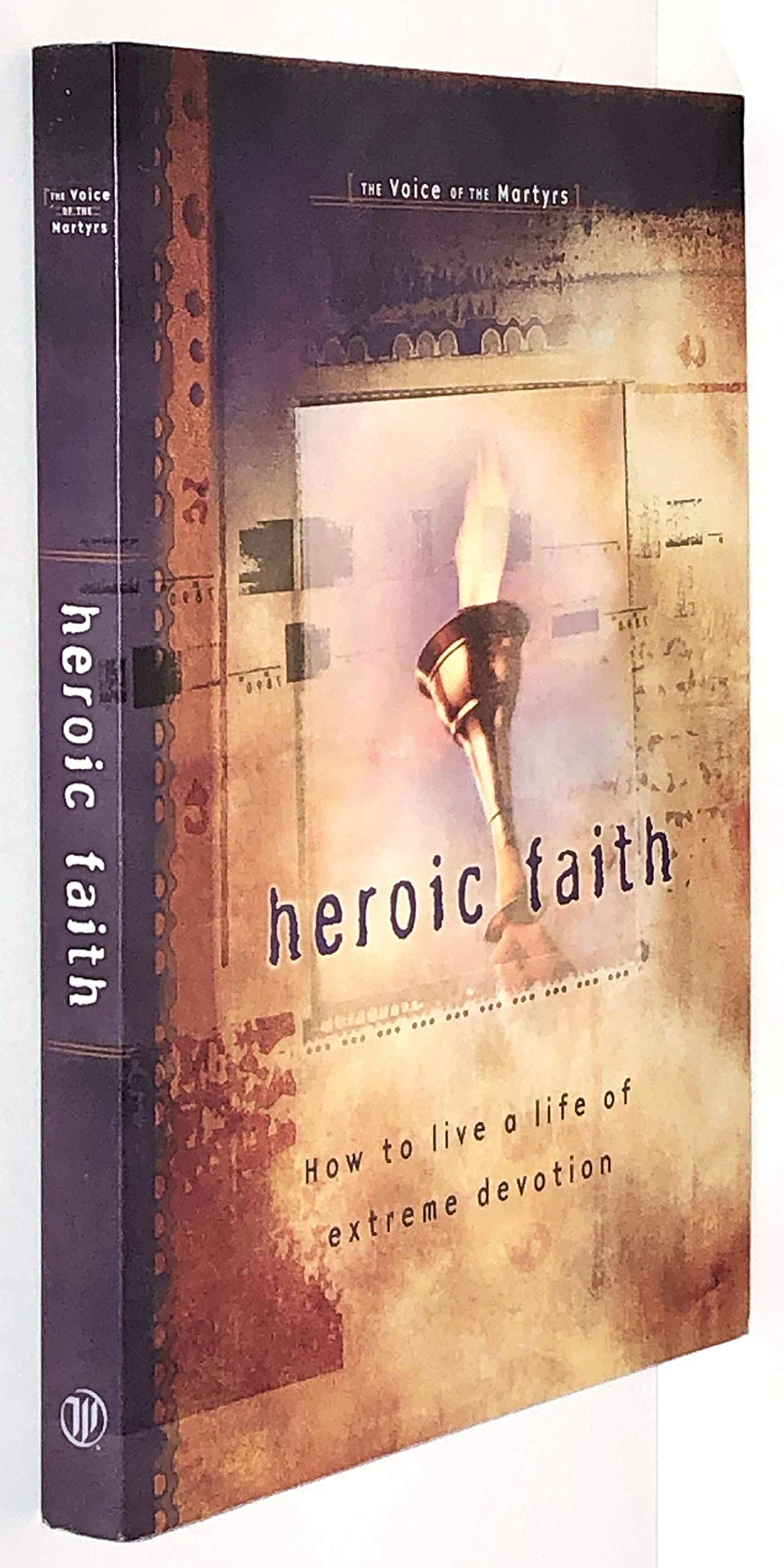 Heroic Faith: How to Live a Life of Extreme Devotion Philosophy