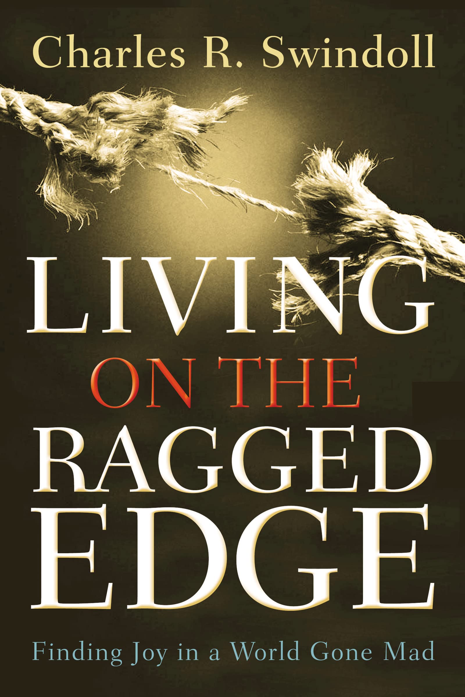 Living on the Ragged Edge: Finding Joy in a World Gone Mad Lifestyle