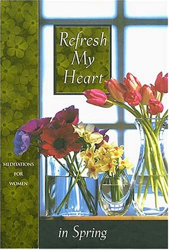 Refresh My Heart in Spring (Meditations for Women) Religion & Esotericism
