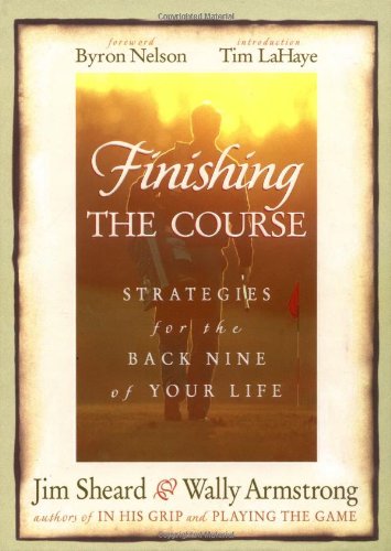 Finishing the Course: Strategies for the Back Nine of Your Life Religion & Esotericism