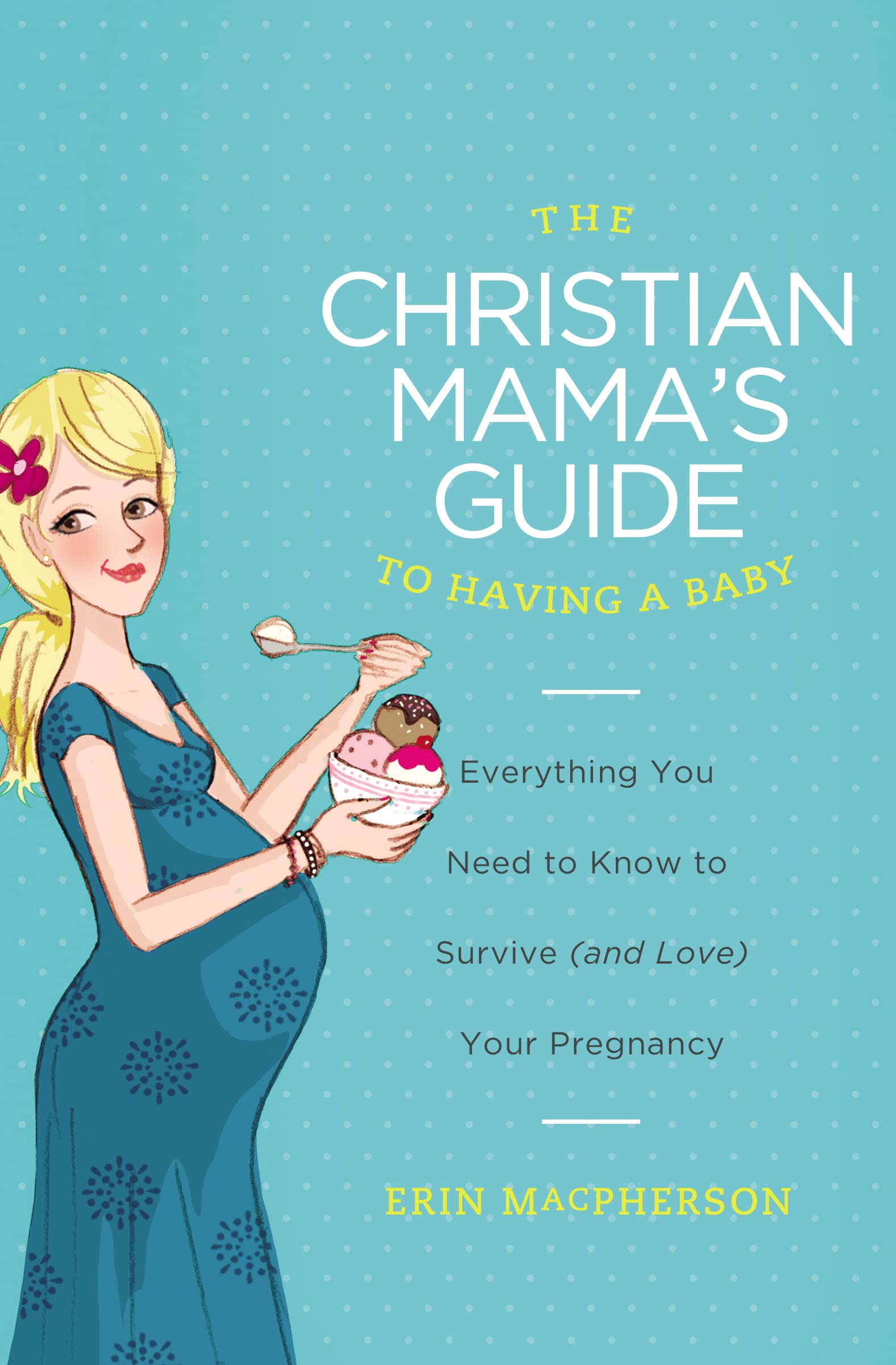 The Christian Mama's Guide to Having a Baby book