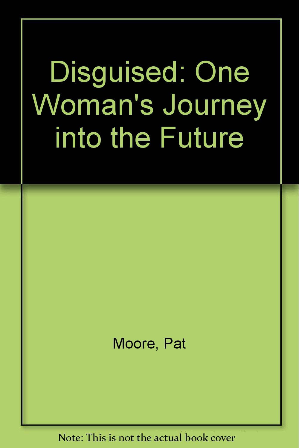 Disguised: One Woman's Journey into the Future Books