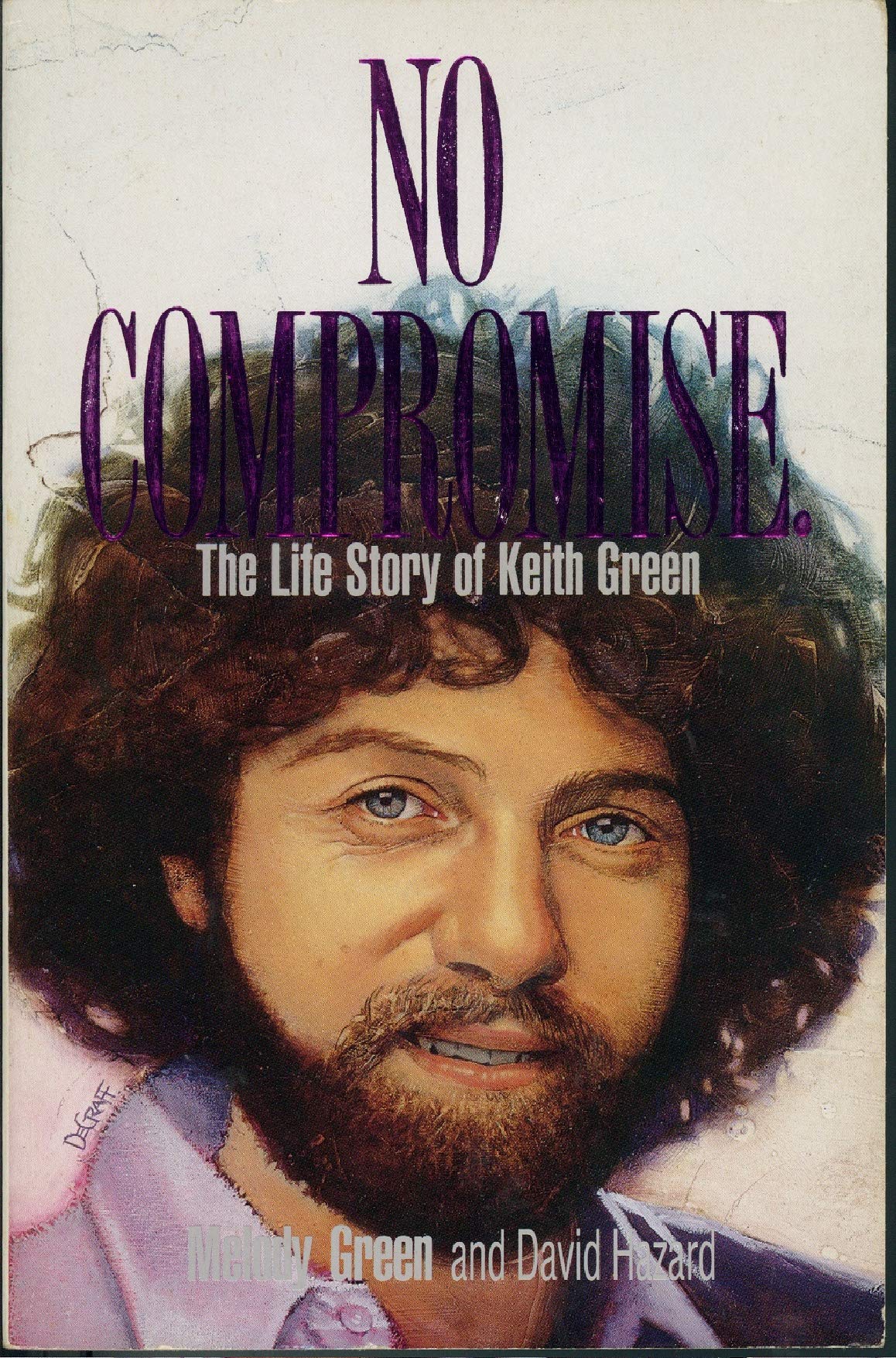 No Compromise: Life Story of Keith Green book