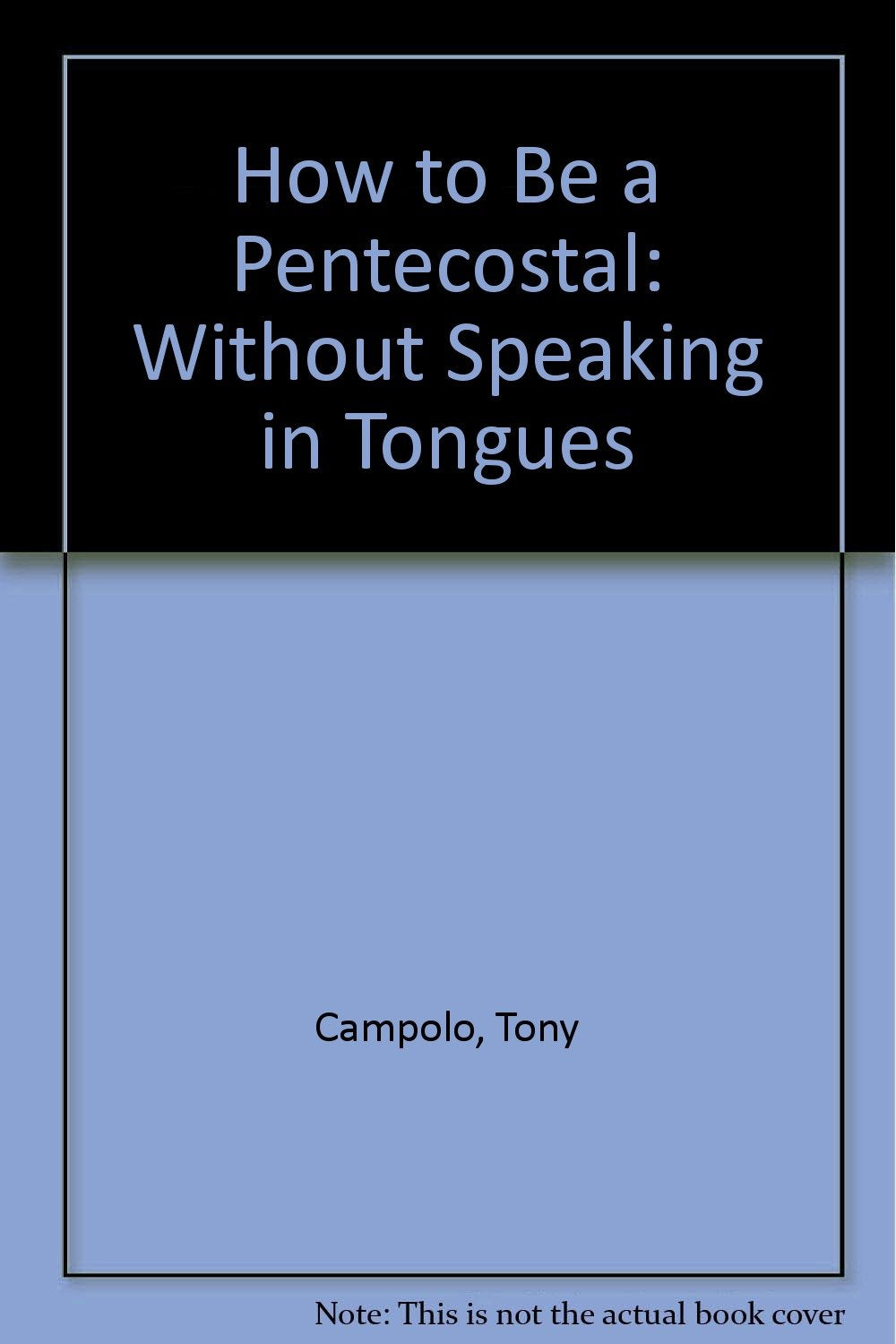 How to be a Pentecostal: Without Speaking in Tongues Religion & Esotericism