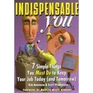 Indispensable You!: 7 Simple Things You Must Do to Keep Your Job Today (And Tomorrow) book