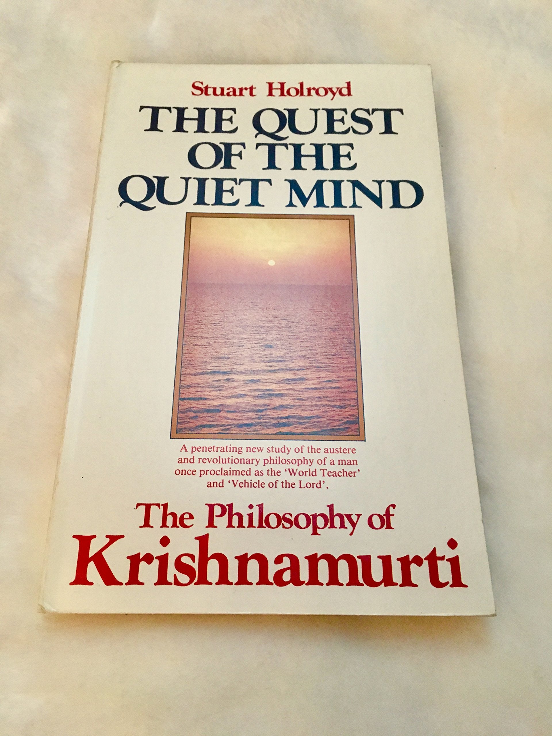 Quest of the Quiet Mind: Philosophy of Krishnamurti Philosophy