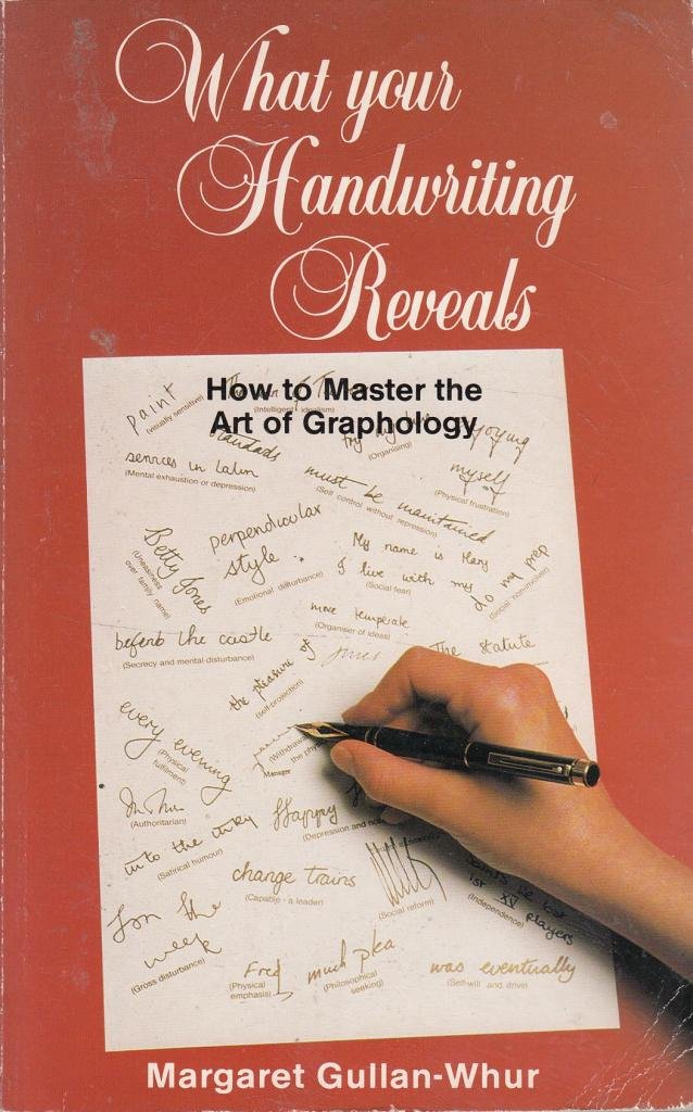 What Your Handwriting Reveals: How to Master the Art of Graphology book