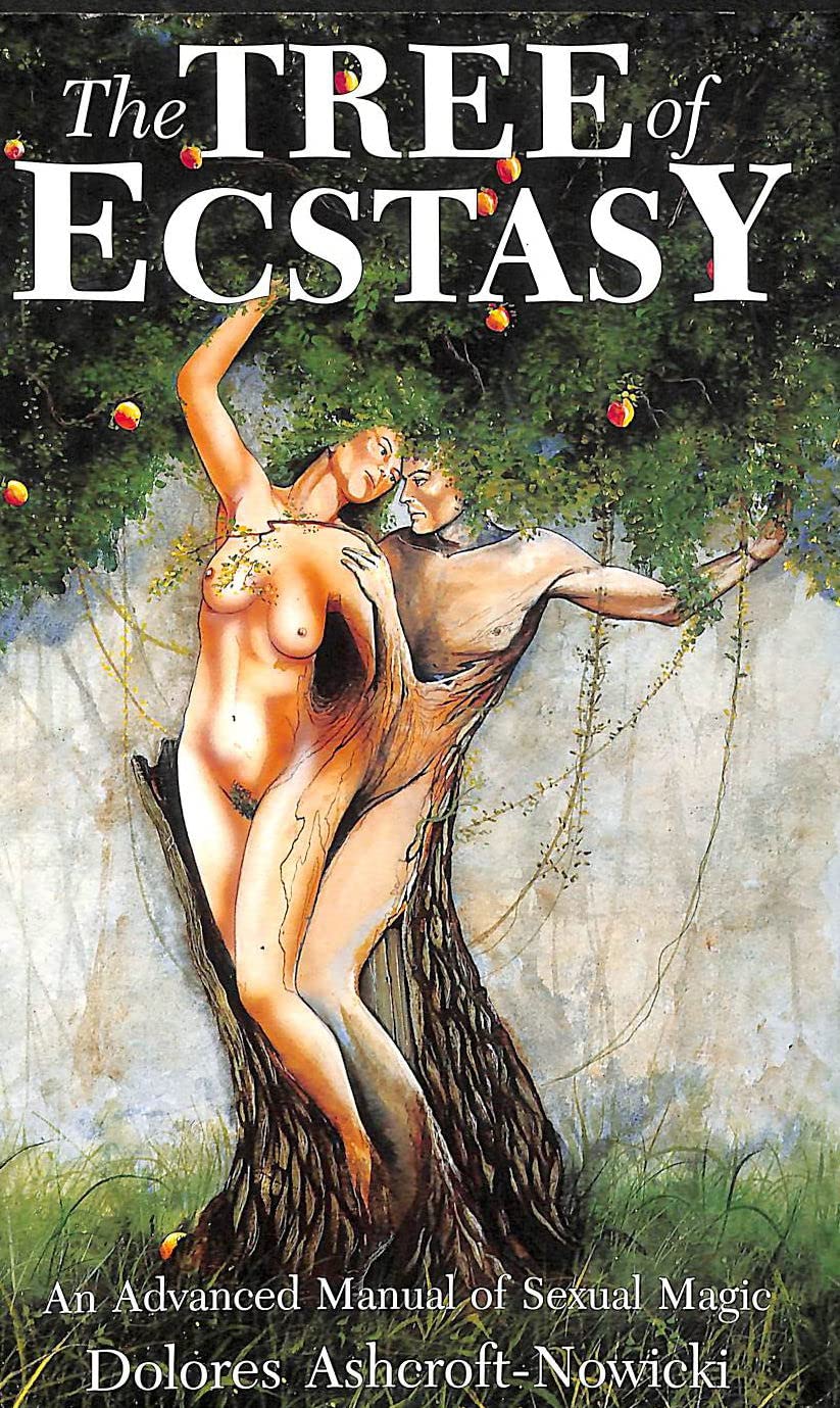 The Tree of Ecstasy: An Advanced Manual of Sexual Magic Philosophy