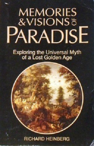 Memories and Visions of Paradise: Exploring the Universal Myth of a Lost Golden Age Lifestyle