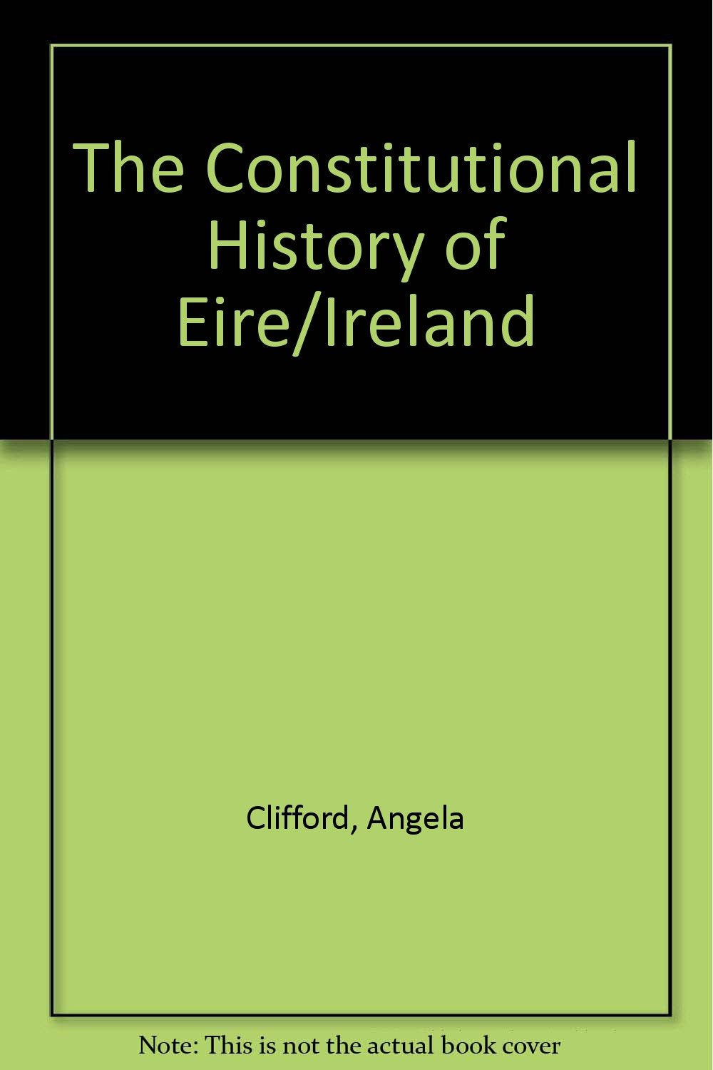 The Constitutional History of Eire/Ireland Politics & History