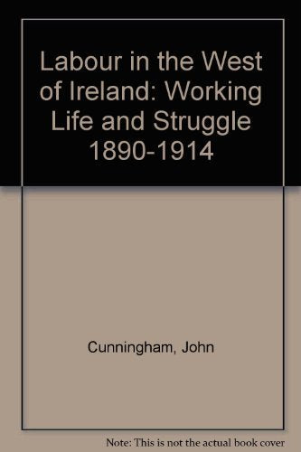 Labour in the West of Ireland: Working Life and Struggle 1890-1914 Social Sciences