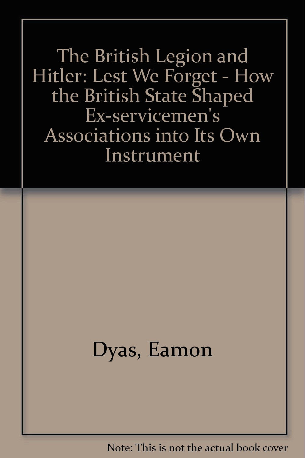 The British Legion and Hitler: Lest We Forget - How the British State Shaped Ex-servicemen's Associations into Its Own Instrument Social Sciences