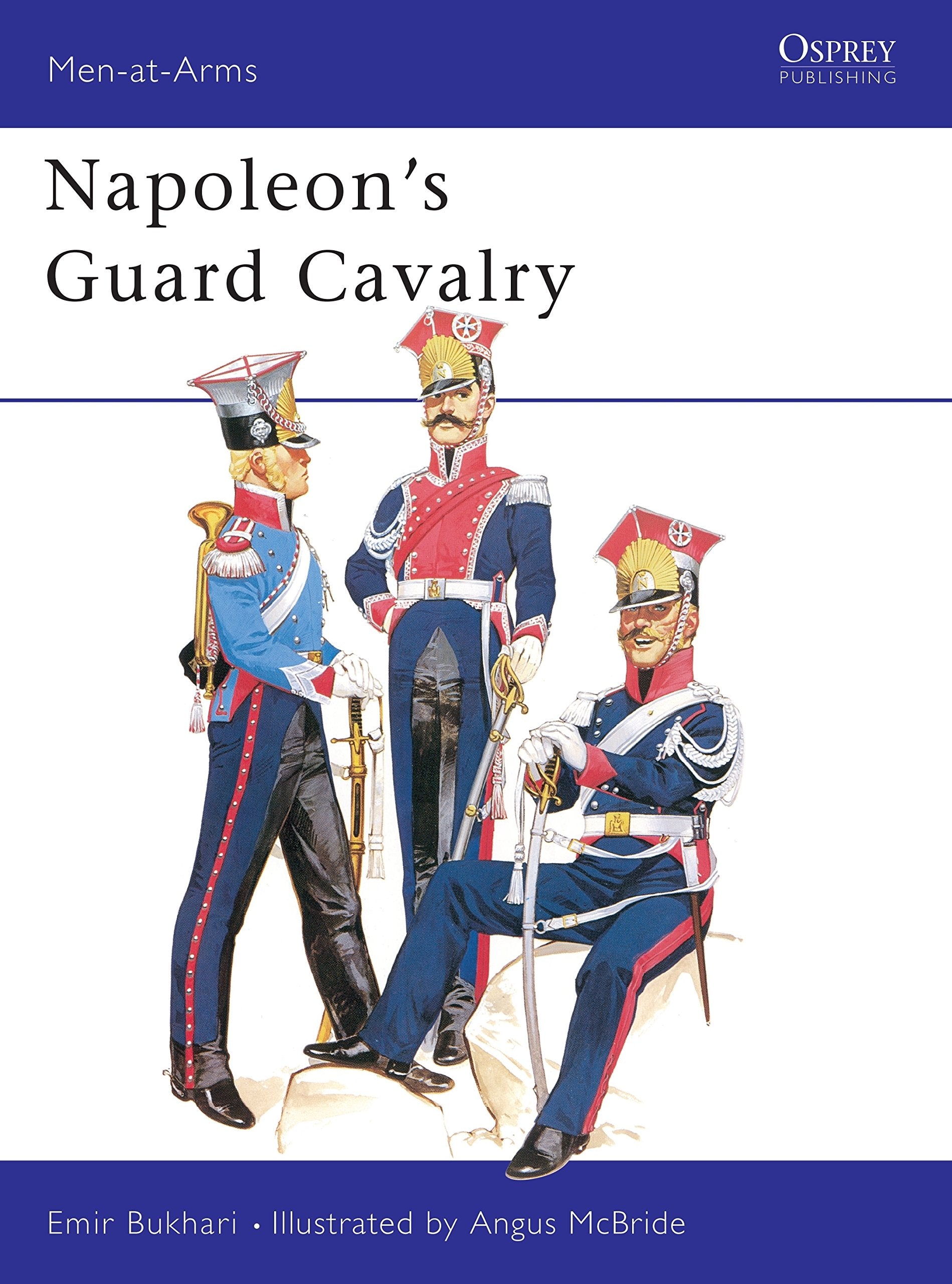 Napoleon's Guard Cavalry (Men-at-arms, 83) Social Sciences