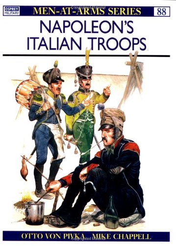 Napoleon's Italian Troops (Men-at-arms, Band 88) Politics & History