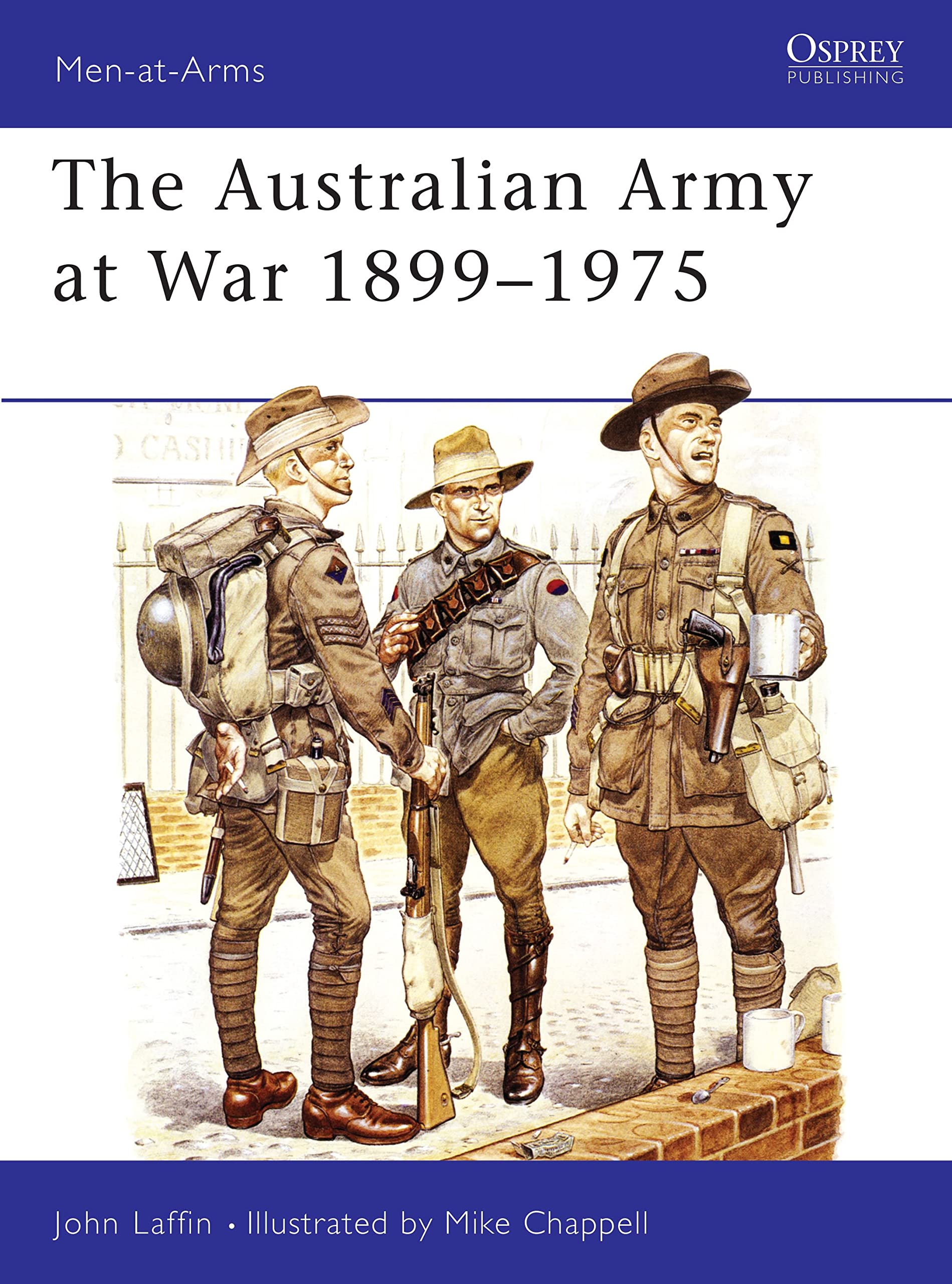 The Australian Army at War, 1899-1975 (Men at Arms, 123, Band 123) Social Sciences