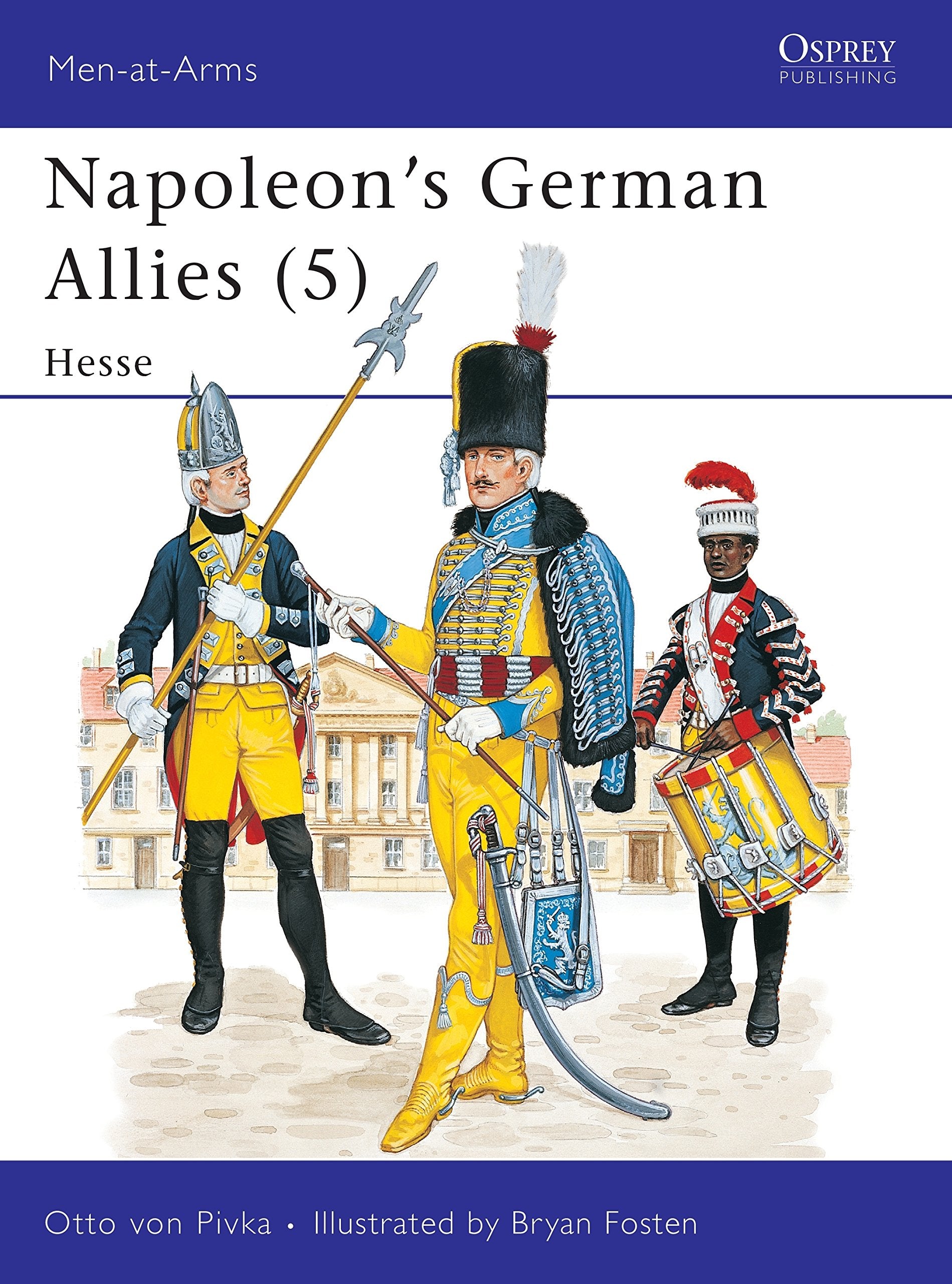 Napoleon's German Allies: Hessen Darmstadt and Hessen Kassel (5 : HESSEN-DARMSTADT AND HESSEN-KASSEL, Band 5) Social Sciences