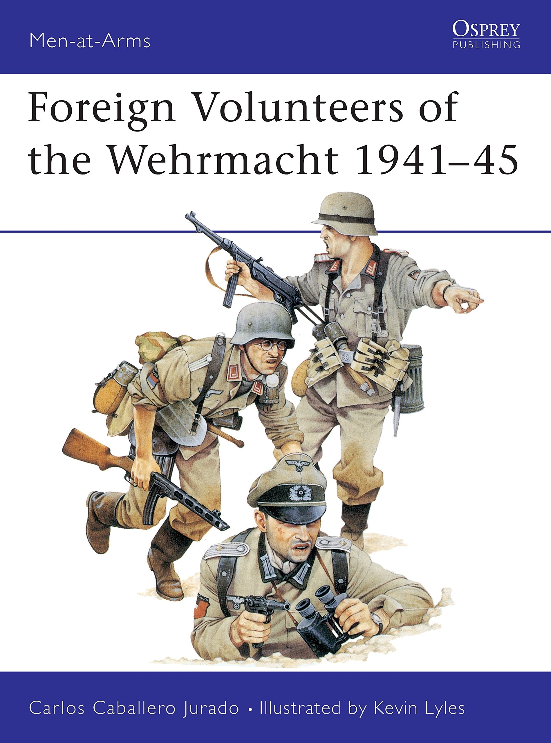 Foreign Volunteers of the Wehrmacht 1941-45 Politics & History