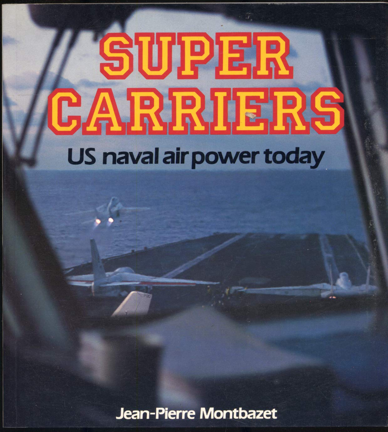 Super Carriers: U.S. Naval Air Power Today book