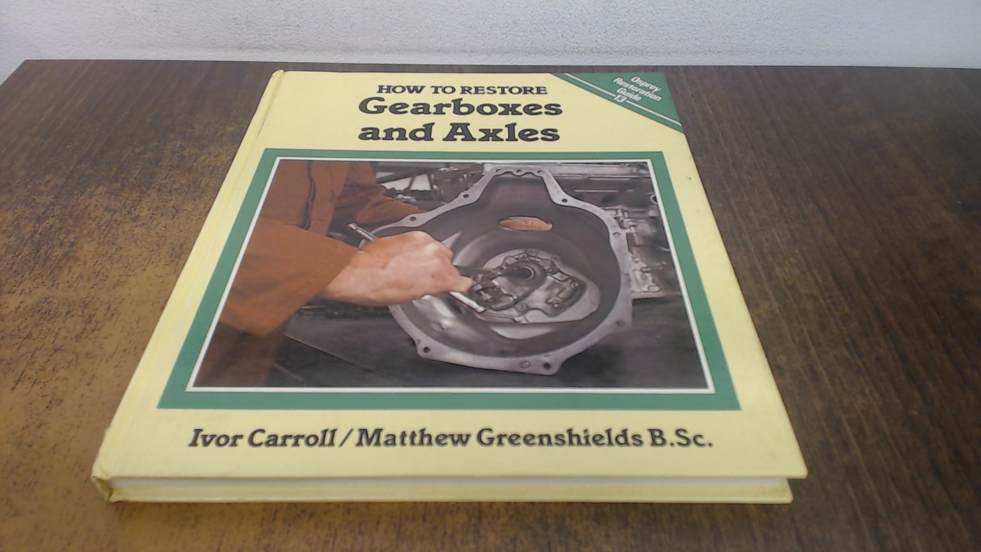 How to Restore Gearboxes and Axles (Osprey Restoration Guides) Leisure, Home & Garden
