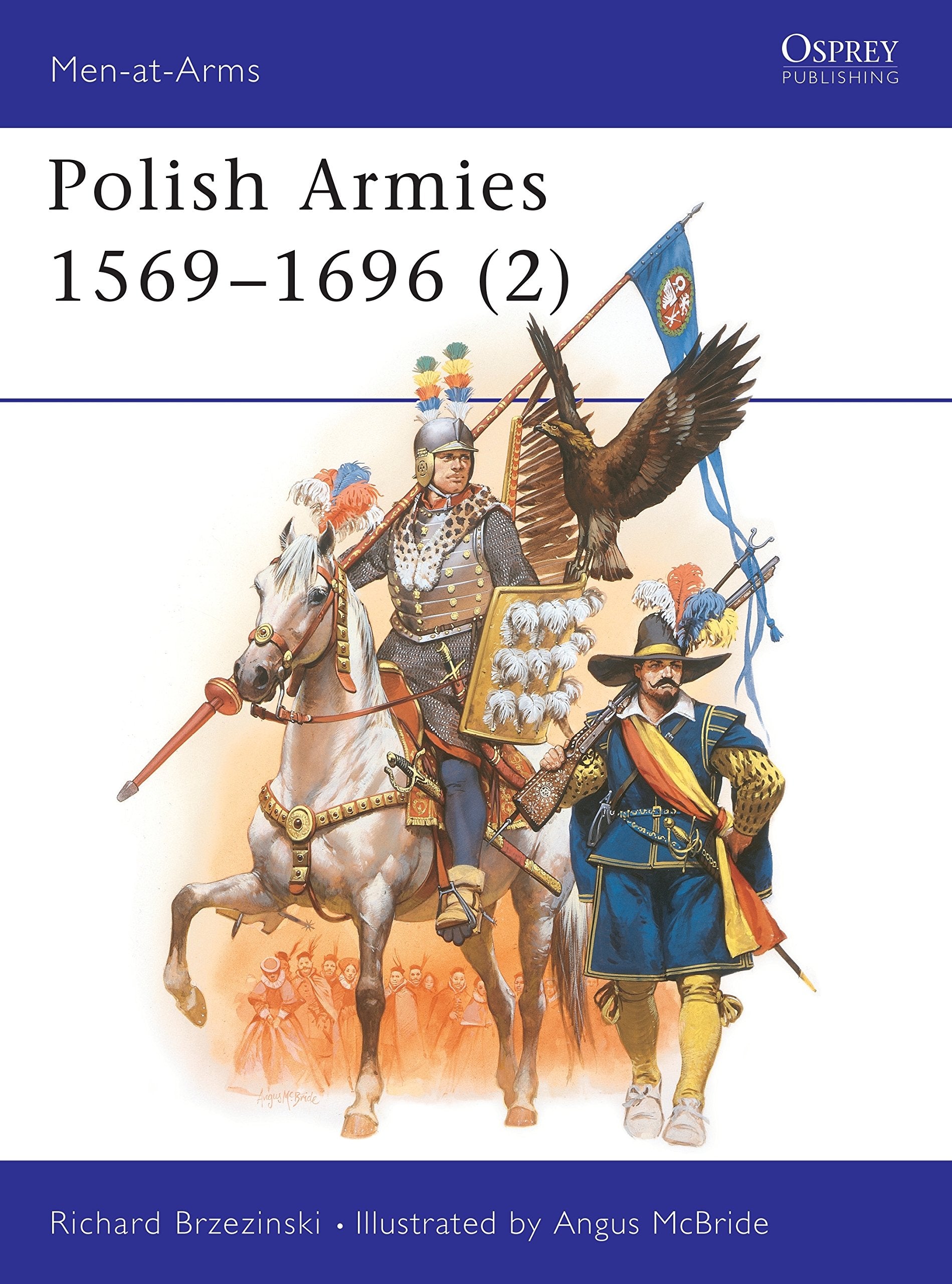 Polish Armies: 1569-1696 (002) (Men-at-arms Series, Band 2) Social Sciences
