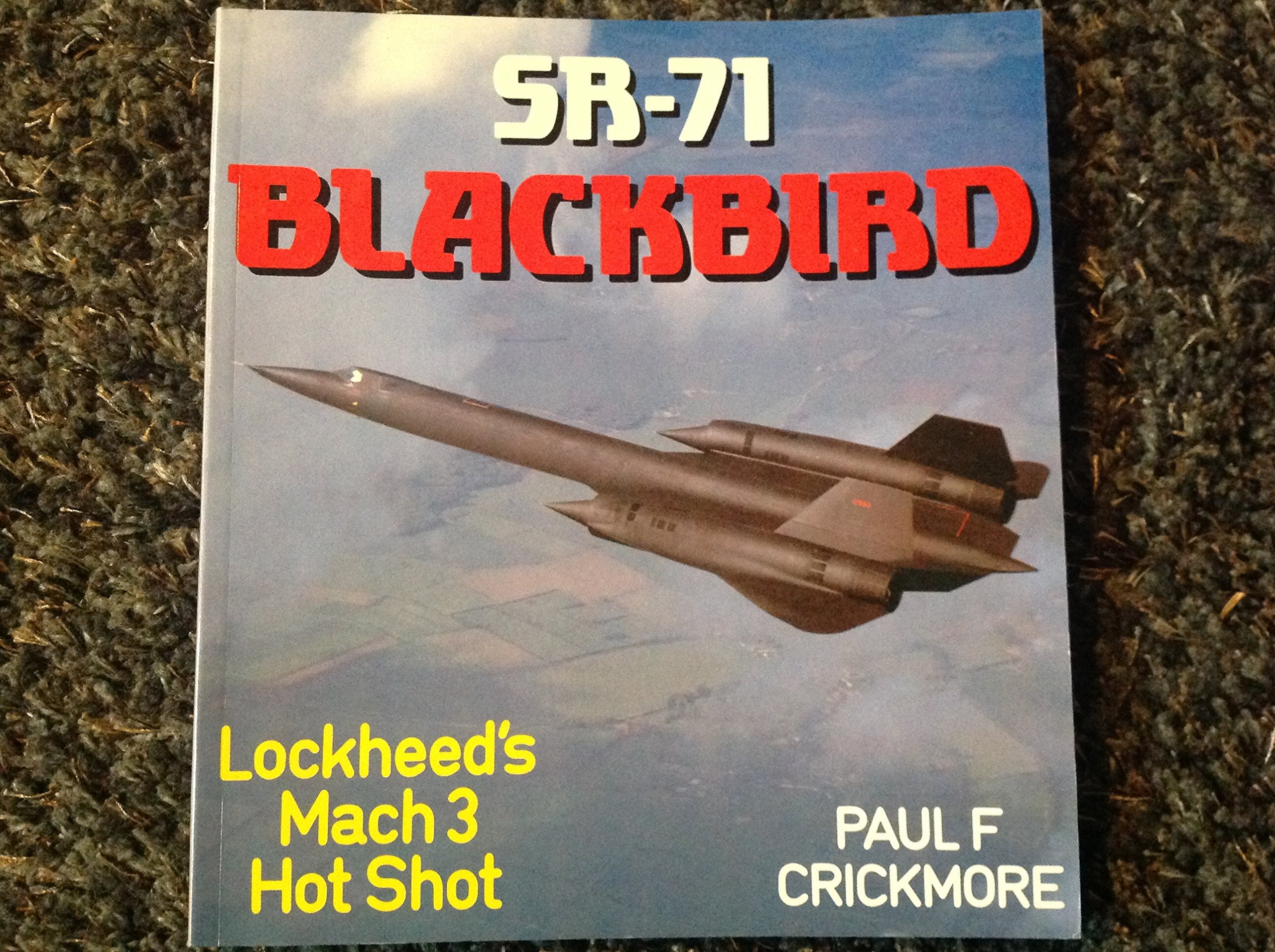 Sr-71 Blackbird: Lockheeds MacH 3 Hot Shot (Osprey colour series) Business & Technology