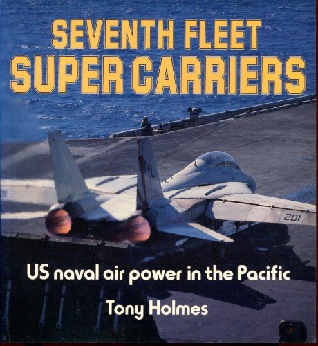 7th Fleet Super Carriers: Us Naval Air Power in the Pacific (Osprey Colour Series) Books