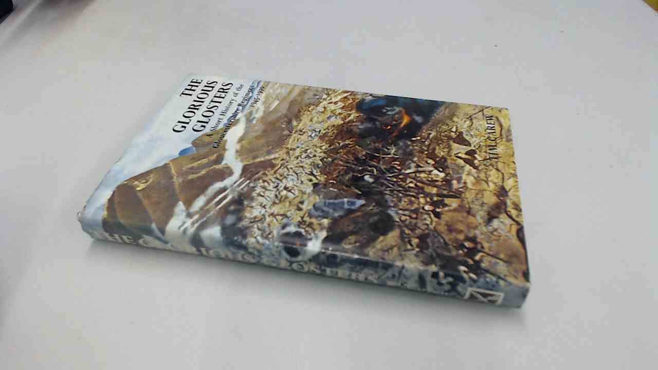 Glorious Glosters: A Short History of the Gloucestershire Regiment, 1945-70 (Famous Regiments S.) Books