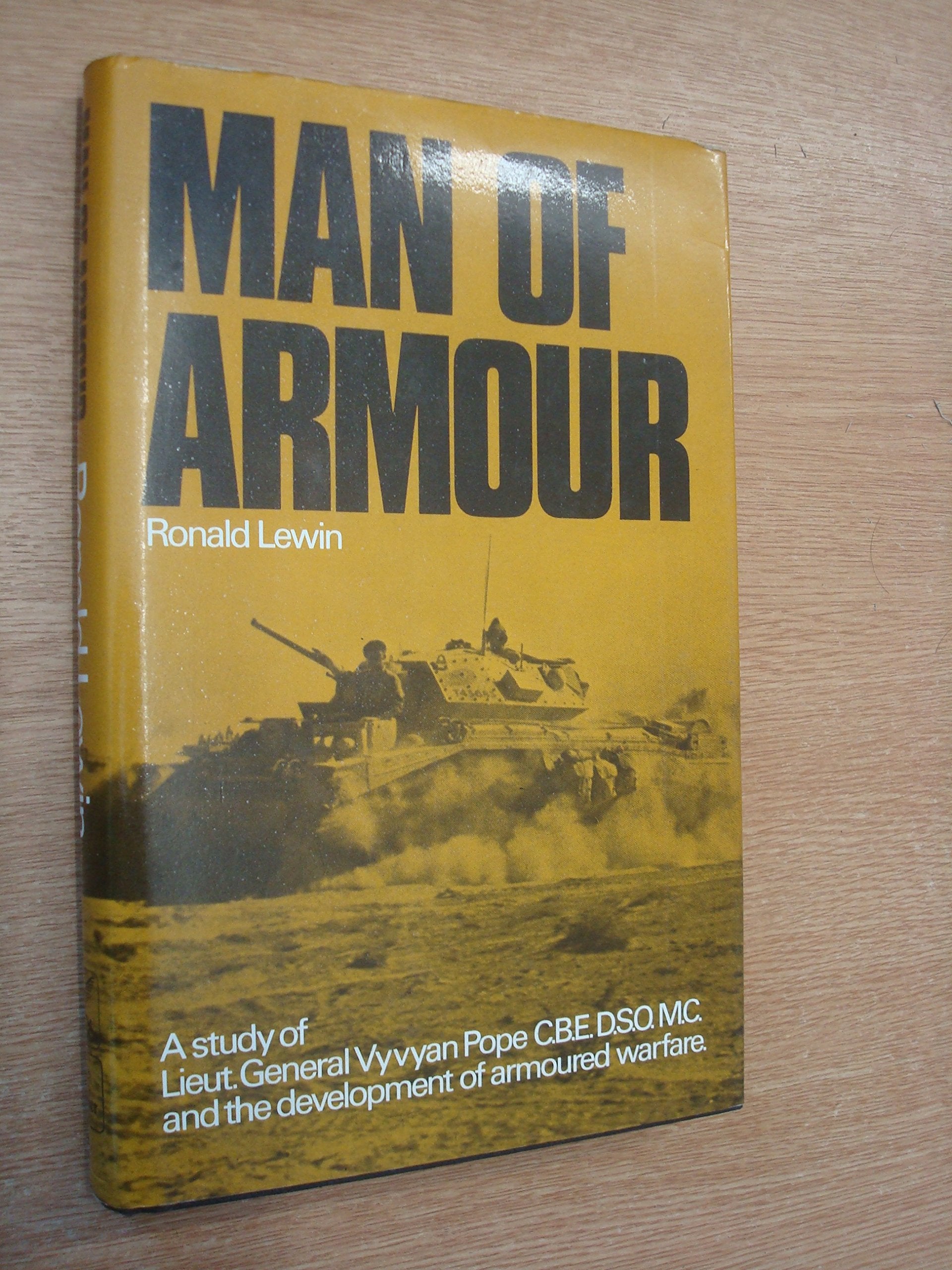 Man of Armour: A Memoir of Lt.Gen.Vyvyan Pope and the Development of Armoured Warfare Books