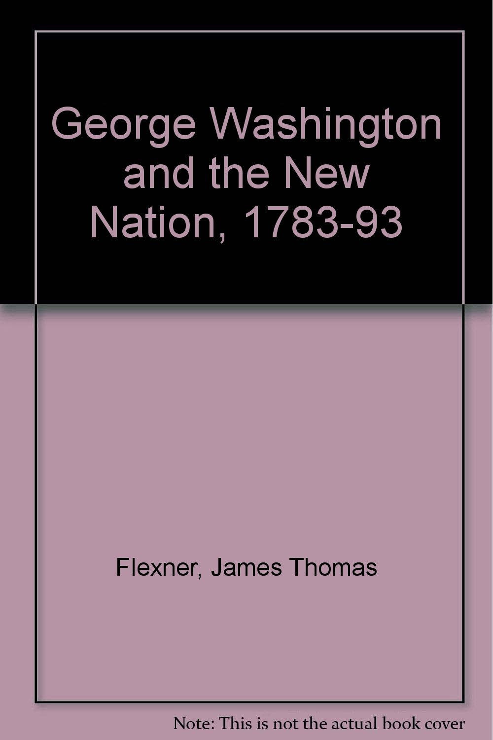 George Washington and the New Nation, 1783-93 Books