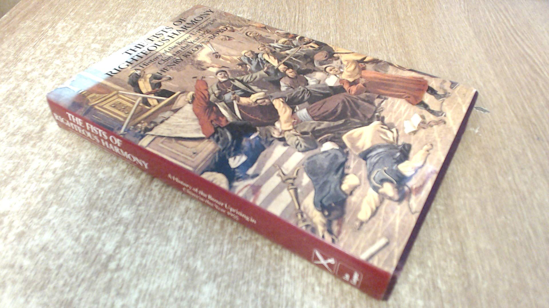 The Fists of Righteous Harmony: A History of the Boxer Uprising in China in the Year 1900 Social Sciences