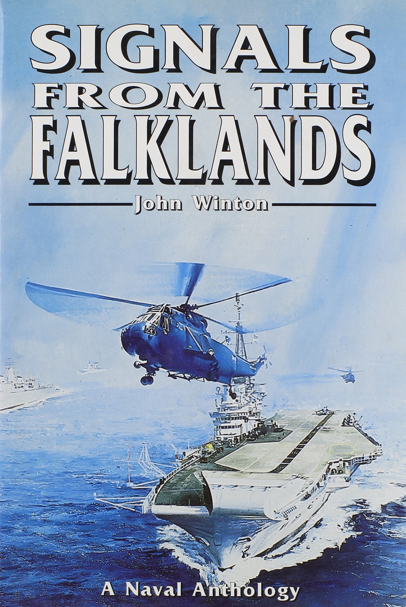 Signals from the Falklands: The Navy in the Falklands Conflict an Anthology of Personal Experience Science Books