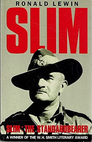 Slim: The Standardbearer : A Biography of Field Marshal the Viscount Slim Memories