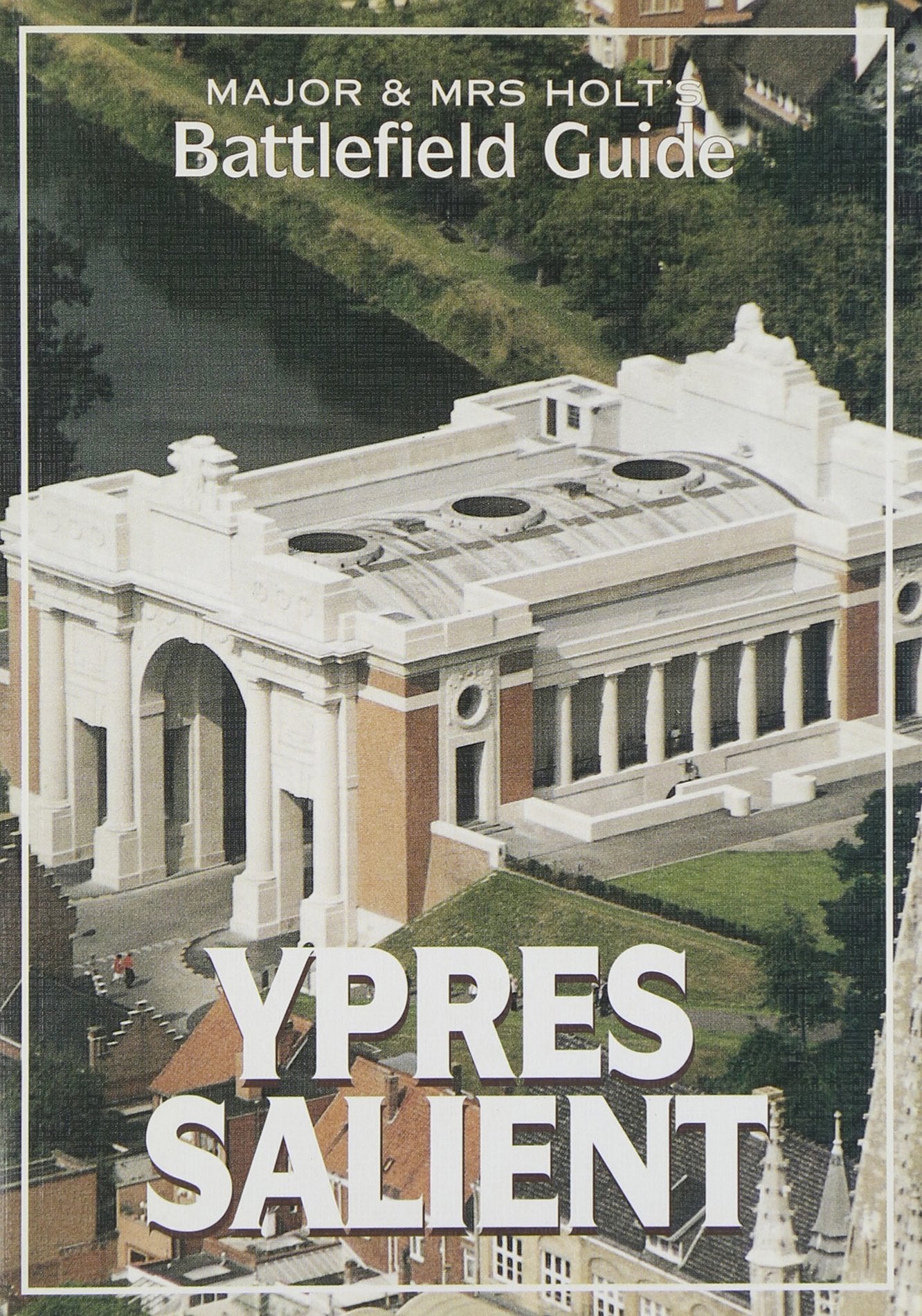 Major and Mrs.Holt's Battlefield Guide to Ypres Salient Social Sciences