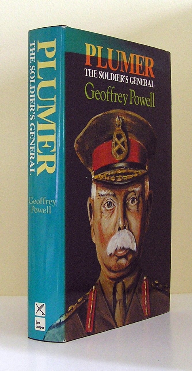 Plumer: The Soldier's General : A Biography of Field-Marshal Viscount Plumer of Messines book