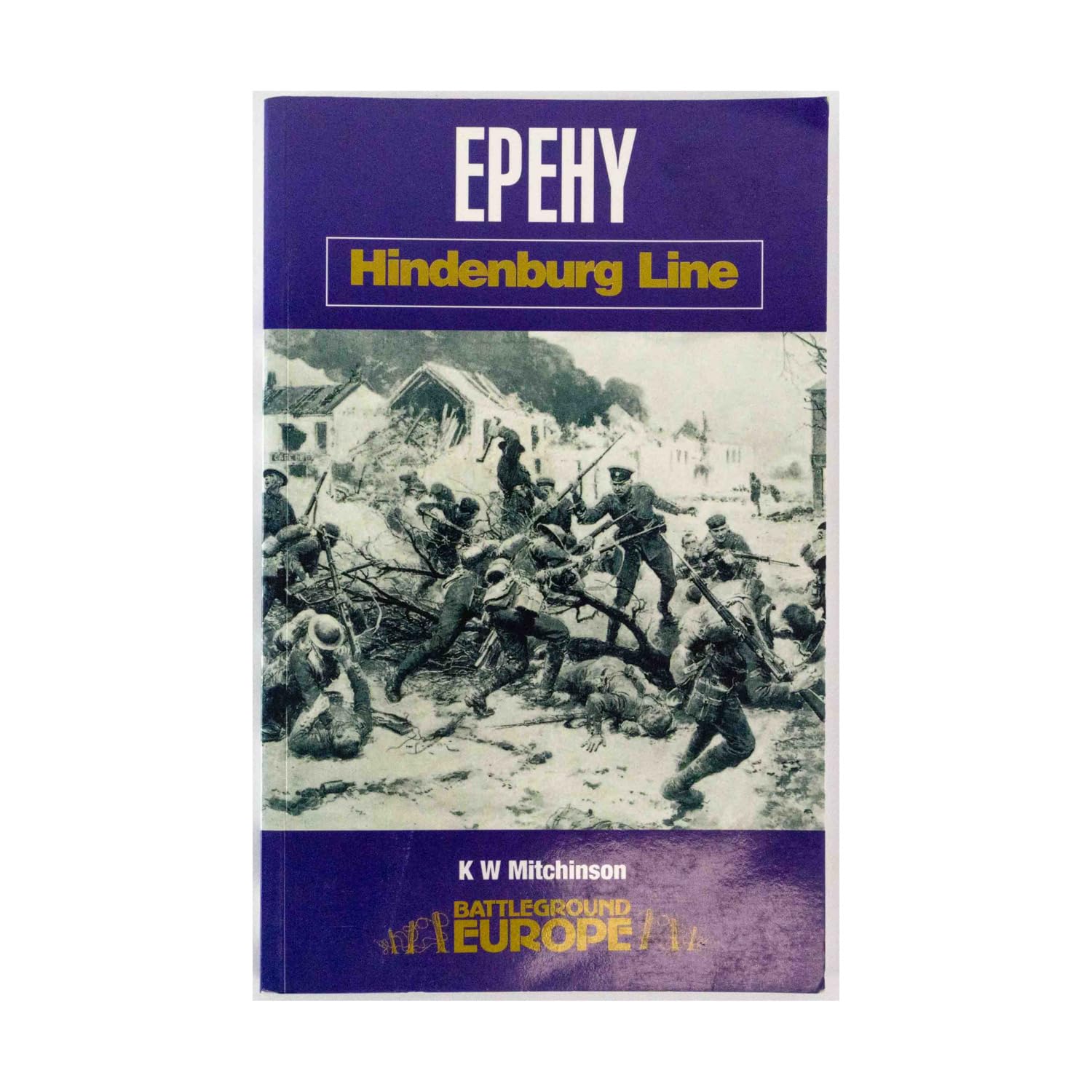 Epehy: Hindenburg Line (Battleground Europe. Hindenburg Line) Social Sciences