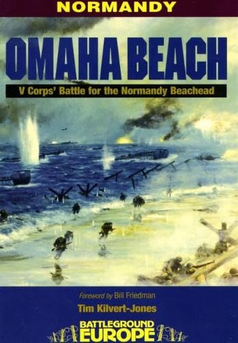 Normandy: Omaha Beach - D-Day, 6th June 1944: V Corps' Battle for the Normandy Beachhead (Battleground Europe) Social Sciences