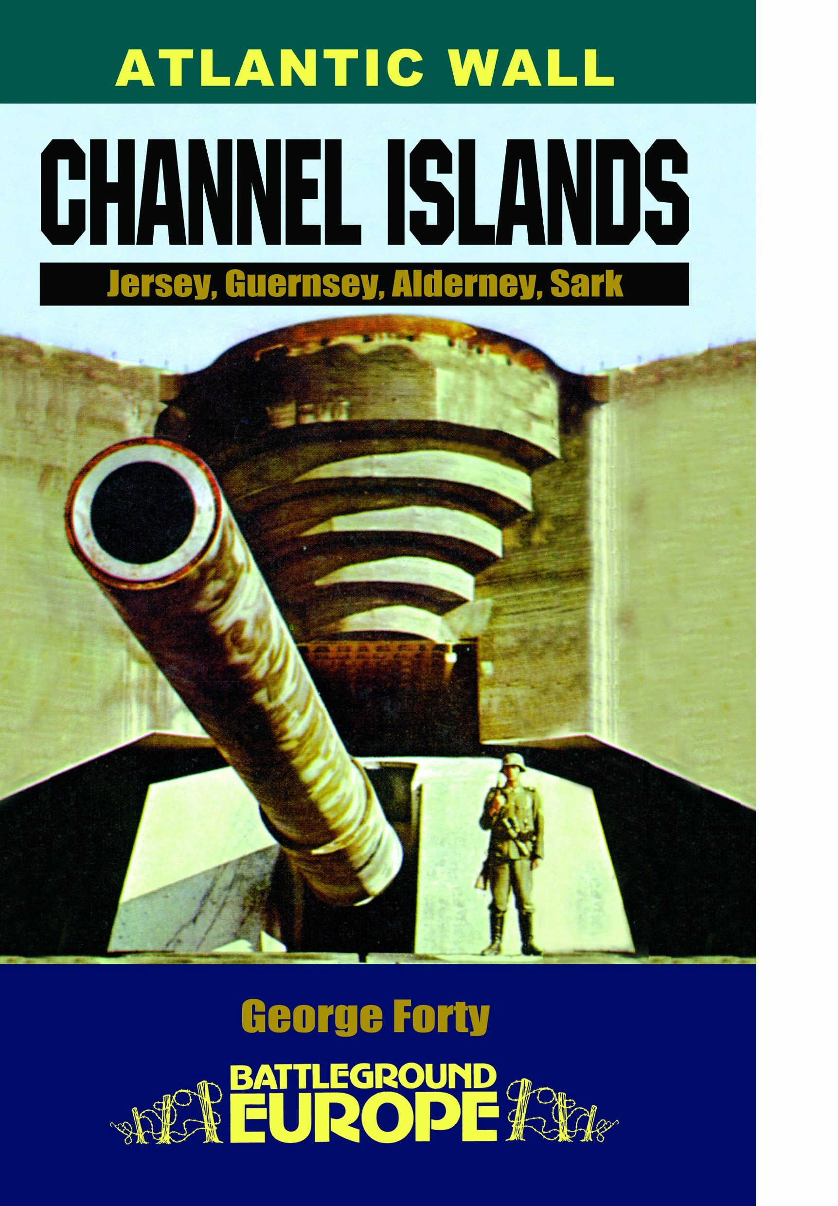 Channel Islands: Jersey, Guernsey, Alderney, Sark (Battleground Europe) Social Sciences