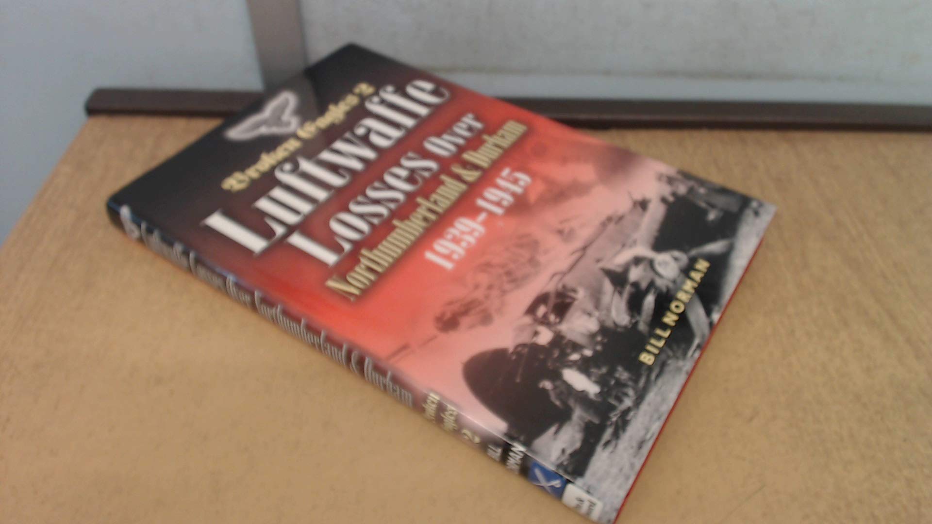 Luftwaffe Losses over Northumberland and Durham: 1939-1945 (Broken Eagles 2) Social Sciences