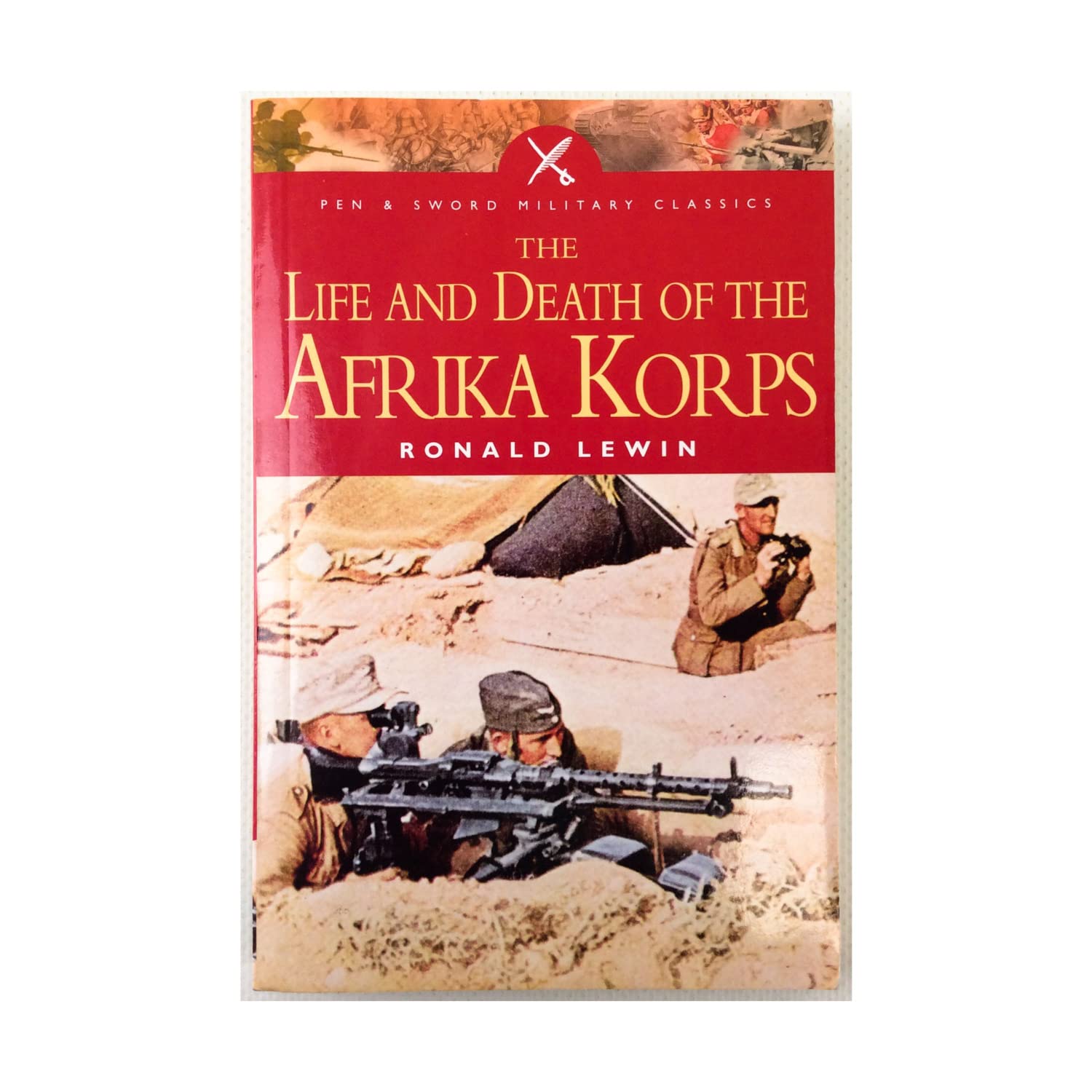 Life and Death of the Afrika Corps (Pen & Sword Military Classics) Social Sciences