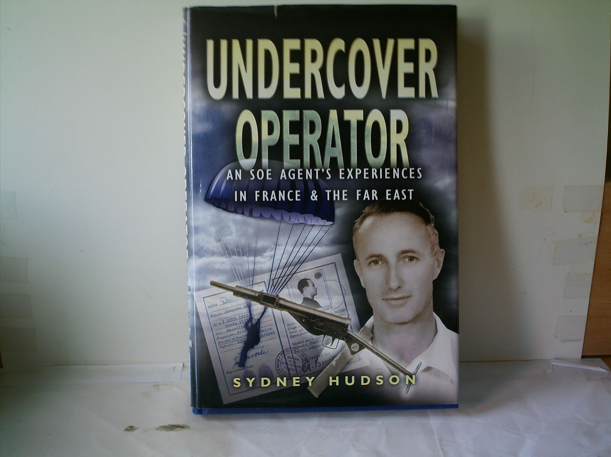 Undercover Operator: Wartime Experiences with SOE in France and the Far East Politics & Society