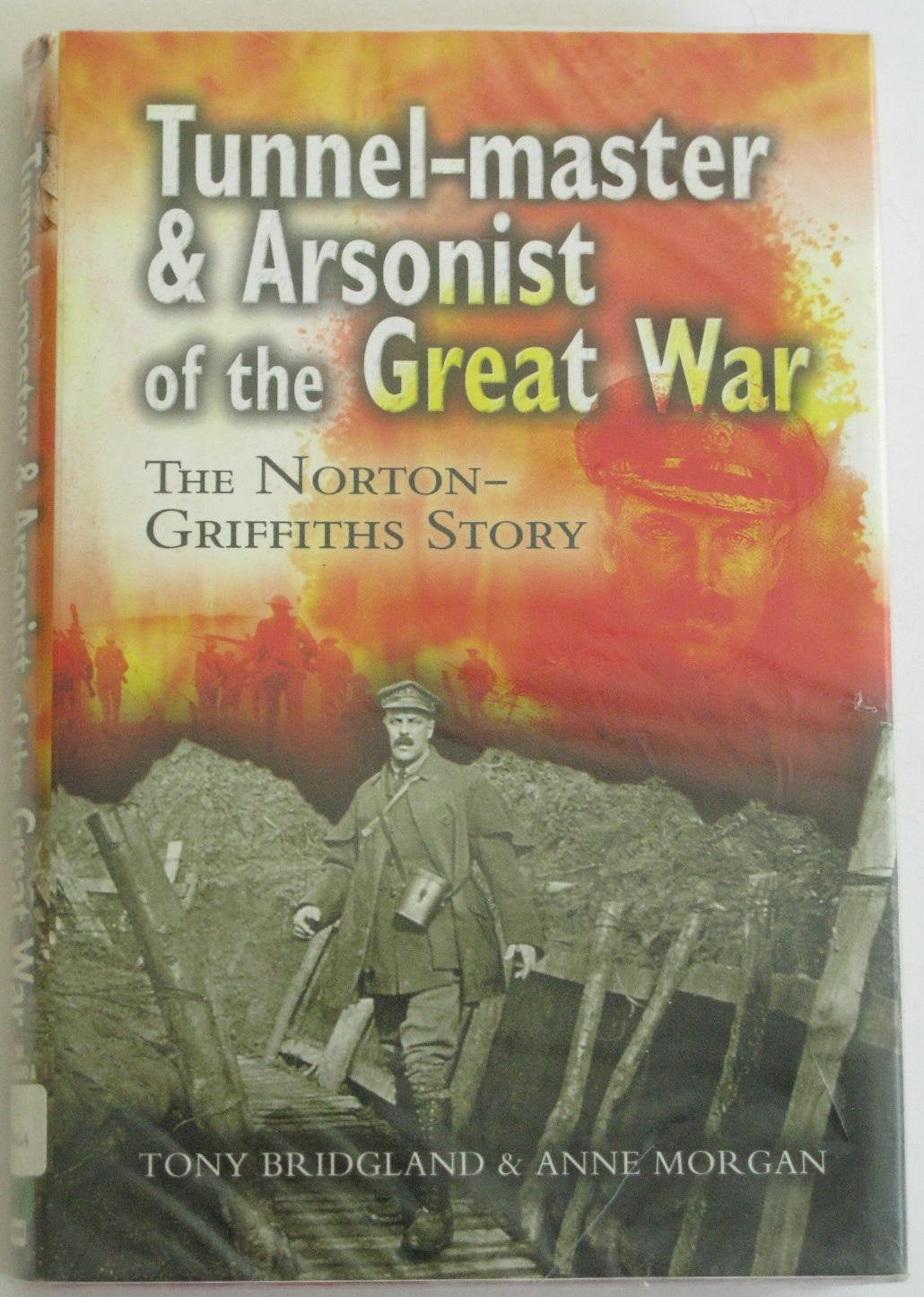Tunnelmaster and Arsonist of the Great War: The Norton-Griffiths Story Memories