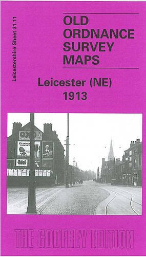 Leicester (North East) 1913: Leicestershire Sheet 31.11 (Old O.S. Maps of Leicestershire) Politics & History