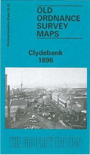 Clydebank 1896: Dunmbartonshire Sheet 25.02 (Old O.S. Maps of Dunbartonshire) Maps & Plans