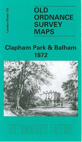 Clapham Park and Balham 1872: London Sheet 125.1 (Old O.S. Maps of London) Leisure, Home & Garden