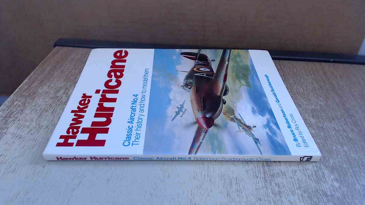 Classic Aircraft, Their History and How to Model Them: Hawker Hurricane No. 4 Social Sciences