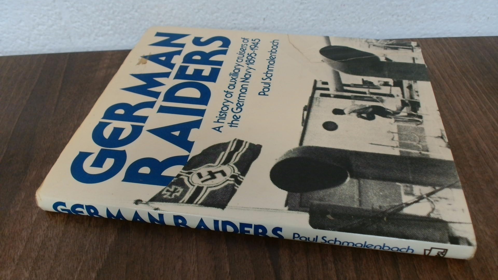 German Raiders: The Story of the German Navy's Auxiliary Cruisers, 1895-1945 Books