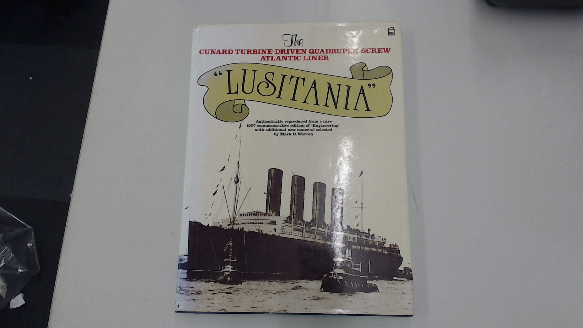 Lusitania: The Cunard Turbine-Driven Quadruple-Screw Atlantic Liner: Facsimile of an Article from 1907 "Engineering" Magazine with Added Material Social Sciences