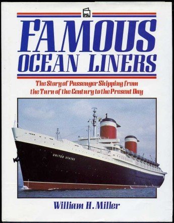 Famous Ocean Liners: The Story of Passenger Shipping, from the Turn of the Century to the Present Day Business, Finance & Career